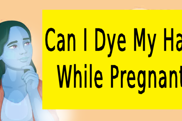 can i dye my hair while pregnant